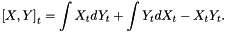 \[ \left[X,Y\right]_t = \int X_t dY_t + \int Y_t dX_t - X_tY_t. \]