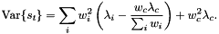 \[\mbox{Var}\{s_t\} = \sum_i w_i^2\left(\lambda_i - \frac{w_c\lambda_c}{\sum_iw_i}\right) + w_c^2\lambda_c.\]