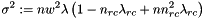 \[ \sigma^2 := nw^2\lambda\left(1 - n_{rc} \lambda_{rc} + nn_{rc}^2\lambda_{rc} \right) \]